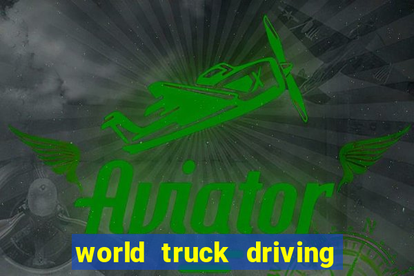 world truck driving simulator dinheiro infinito